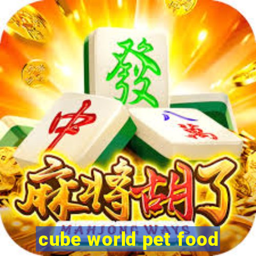 cube world pet food